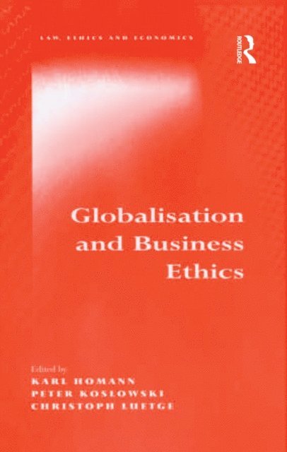 Christoph Luetge, Peter Koslowski, Karl Homann - Globalisation and Business Ethics, E-bok
