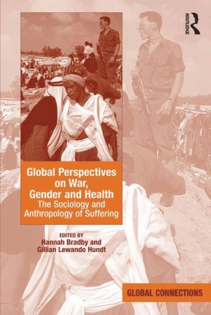 Hannah Bradby, Gillian Lewando Hundt - Global Perspectives on War, Gender and Health, E-bok