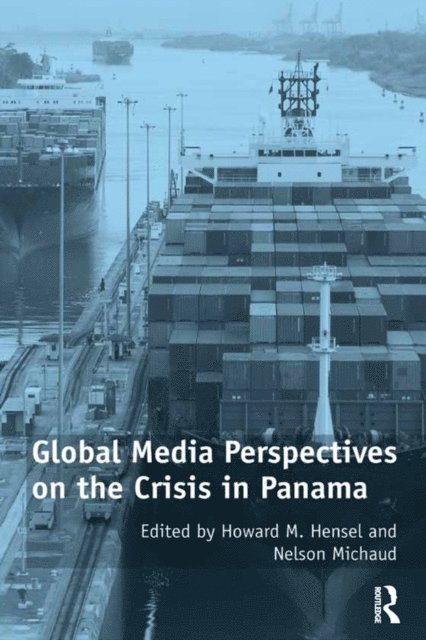 Nelson Michaud, Howard M. Hensel - Global Media Perspectives on the Crisis in Panama, E-bok