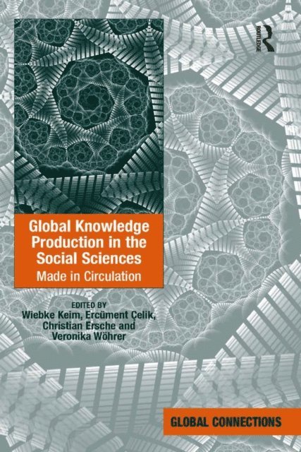 Veronika Wohrer, Ercument Celik, Wiebke Keim - Global Knowledge Production in the Social Sciences, E-bok