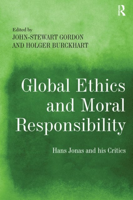 Holger Burckhart, John-Stewart Gordon - Global Ethics and Moral Responsibility, E-bok