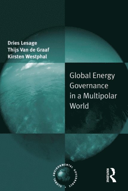 Thijs Van de Graaf, Dries Lesage - Global Energy Governance in a Multipolar World, E-bok