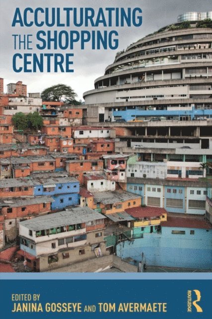 Tom Avermaete, Janina Gosseye - Acculturating the Shopping Centre, E-bok