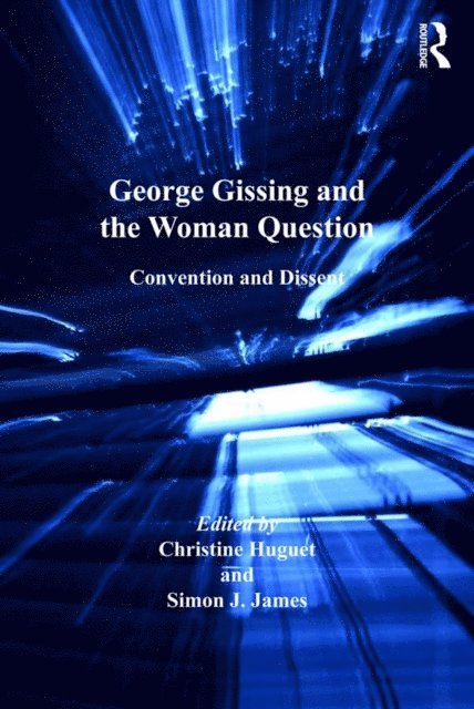 Christine Huguet, Simon J. James - George Gissing and the Woman Question, E-bok