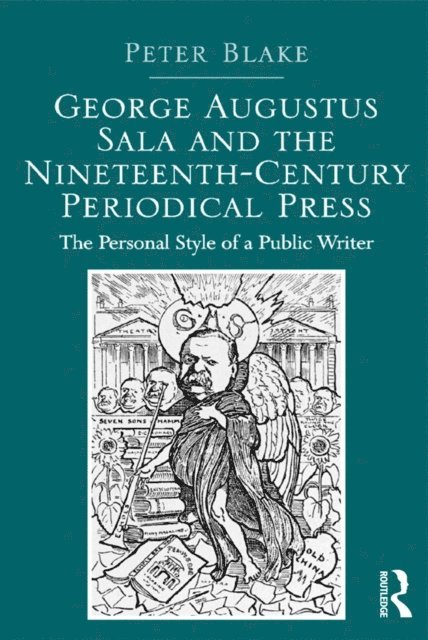 Peter Blake - George Augustus Sala and the Nineteenth-Century Periodical Press, E-bok