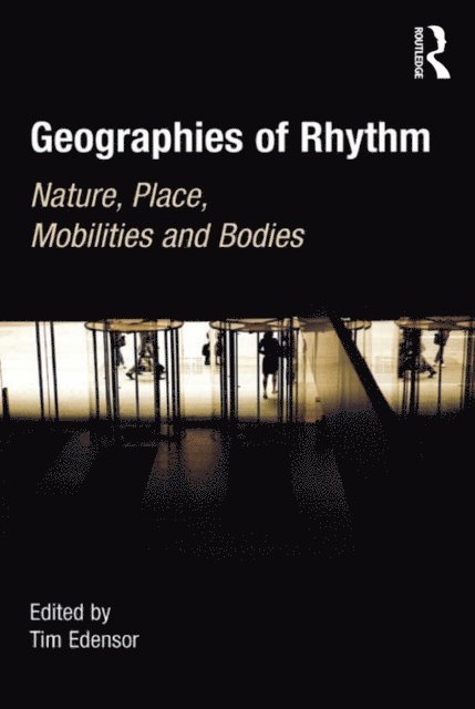 Tim Edensor - Geographies of Rhythm, E-bok