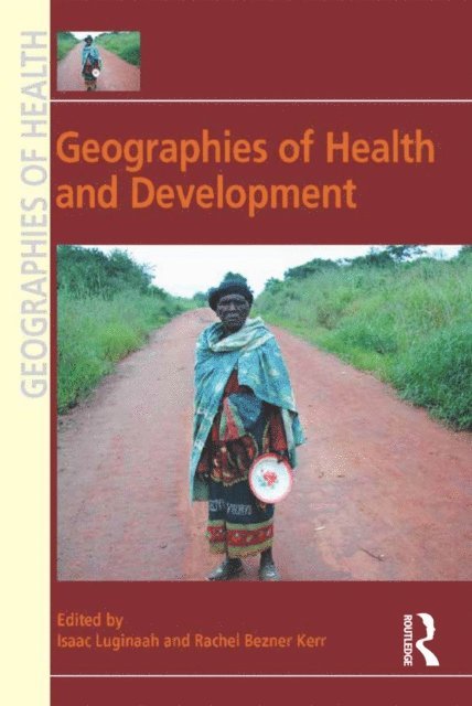 Isaac Luginaah, Rachel Bezner Kerr - Geographies of Health and Development, E-bok