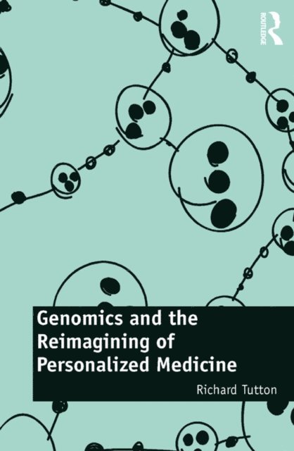 Richard Tutton - Genomics and the Reimagining of Personalized Medicine, E-bok