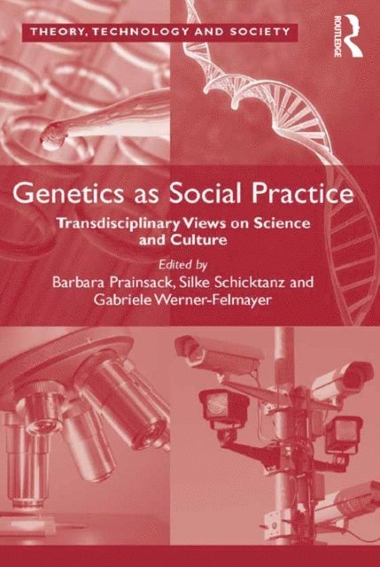 Gabriele Werner-Felmayer, Silke Schicktanz, Barbara Prainsack - Genetics as Social Practice, E-bok