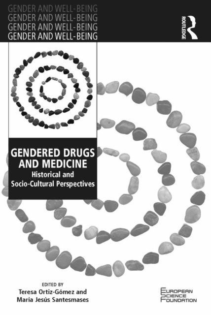 Maria Jesus Santesmases, Teresa Ortiz-Gomez - Gendered Drugs and Medicine, E-bok