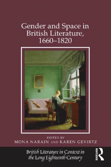Karen Gevirtz, Mona Narain - Gender and Space in British Literature, 1660-1820, E-bok
