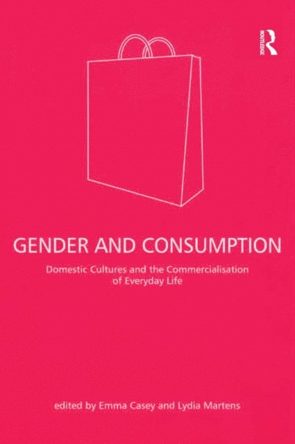 Emma Casey, Lydia Martens - Gender and Consumption, E-bok