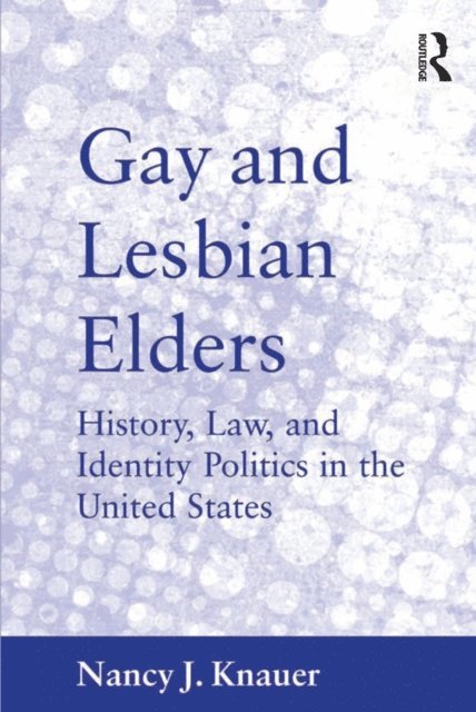 Nancy J. Knauer - Gay and Lesbian Elders, E-bok