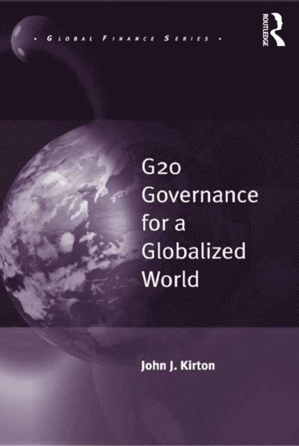 John J. Kirton - G20 Governance for a Globalized World, E-bok