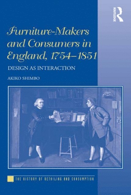 Akiko Shimbo - Furniture-Makers and Consumers in England, 1754-1851, E-bok