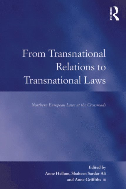 Anne Griffiths, Shaheen Sardar Ali, Anne Hellum - From Transnational Relations to Transnational Laws, E-bok