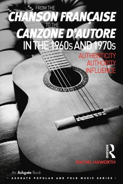 Rachel Haworth - From the chanson francaise to the canzone d'autore in the 1960s and 1970s, E-bok