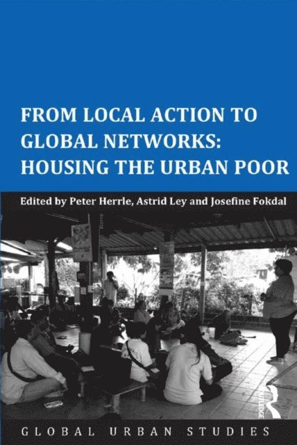 Astrid Ley, Peter Herrle - From Local Action to Global Networks: Housing the Urban Poor, E-bok