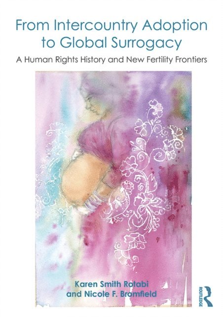Nicole F. Bromfield, Karen Smith Rotabi - From Intercountry Adoption to Global Surrogacy, E-bok