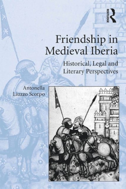 Antonella Liuzzo Scorpo - Friendship in Medieval Iberia, E-bok