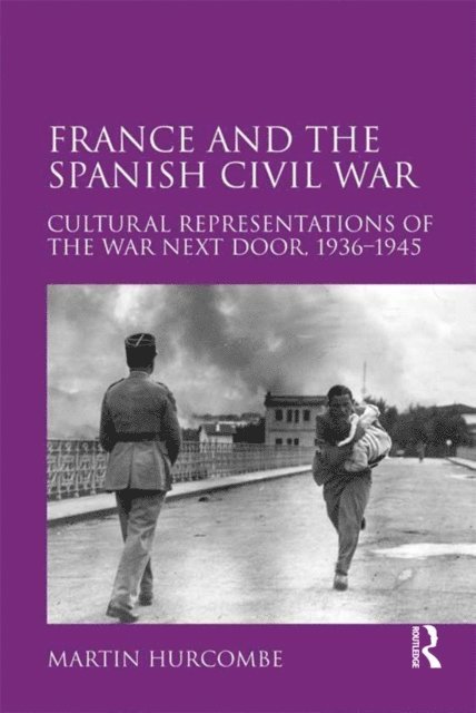 Martin Hurcombe - France and the Spanish Civil War, E-bok