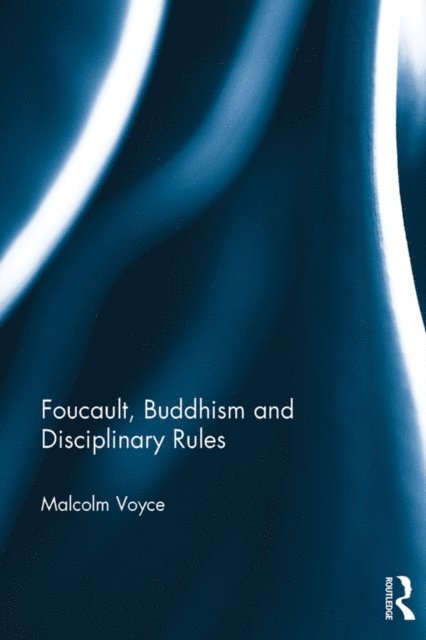 Malcolm Voyce - Foucault, Buddhism and Disciplinary Rules, E-bok
