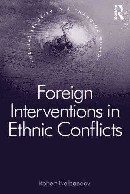 Robert Nalbandov - Foreign Interventions in Ethnic Conflicts, E-bok
