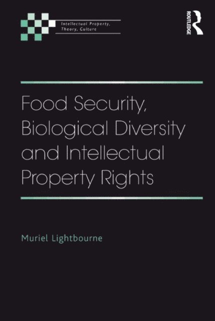 Muriel Lightbourne - Food Security, Biological Diversity and Intellectual Property Rights, E-bok