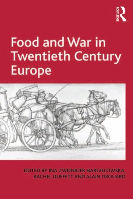 Rachel Duffett, Ina Zweiniger-Bargielowska - Food and War in Twentieth Century Europe, E-bok