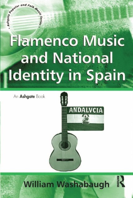 William Washabaugh - Flamenco Music and National Identity in Spain, E-bok