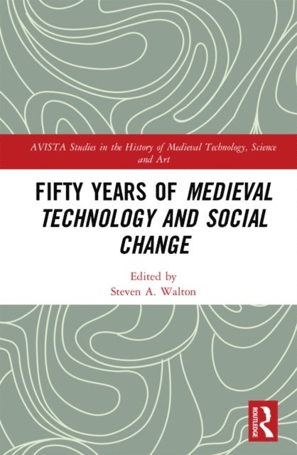 Steven A. Walton - Fifty Years of Medieval Technology and Social Change, E-bok