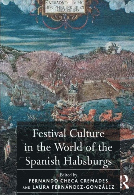 Laura Fernandez-Gonzalez, Fernando Checa Cremades - Festival Culture in the World of the Spanish Habsburgs, E-bok
