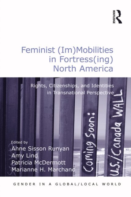 Marianne H. Marchand, Amy Lind, Anne Sisson Runyan - Feminist (Im)Mobilities in Fortress(ing) North America, E-bok