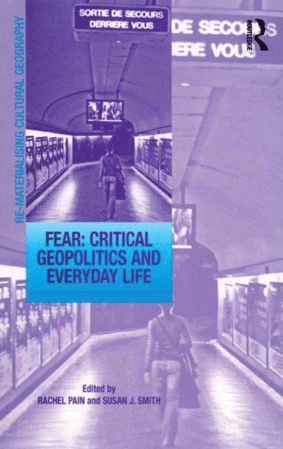 Susan J. Smith, Rachel Pain - Fear: Critical Geopolitics and Everyday Life, E-bok