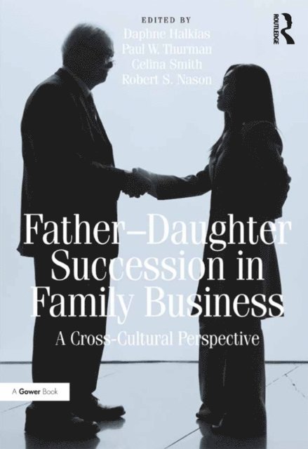 Robert S. Nason, Paul W. Thurman, Daphne Halkias - Father-Daughter Succession in Family Business, E-bok