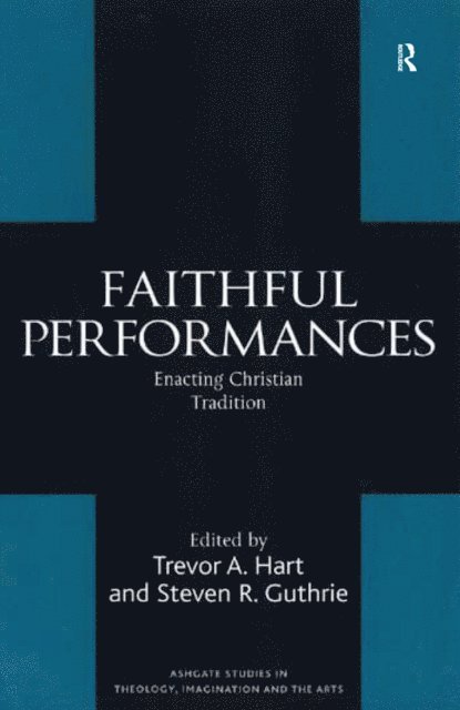 Steven R. Guthrie, Trevor A. Hart - Faithful Performances, E-bok