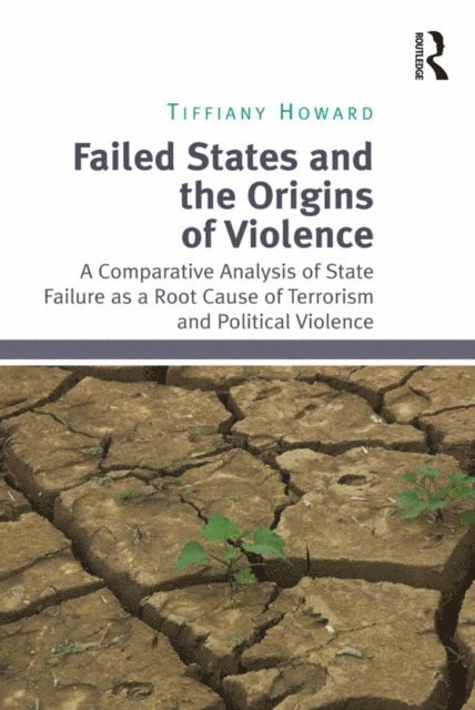 Tiffiany Howard - Failed States and the Origins of Violence, E-bok