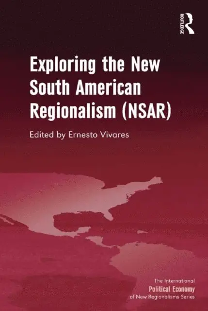 Ernesto Vivares - Exploring the New South American Regionalism (NSAR), E-bok. Tillgänglighet: Lägg i varukorg