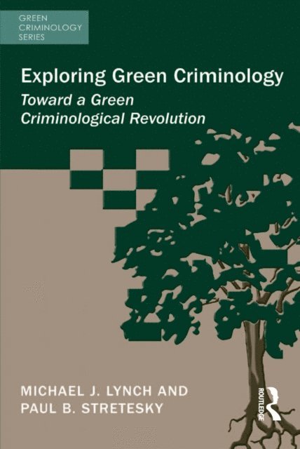 Paul B. Stretesky, Michael J. Lynch - Exploring Green Criminology, E-bok