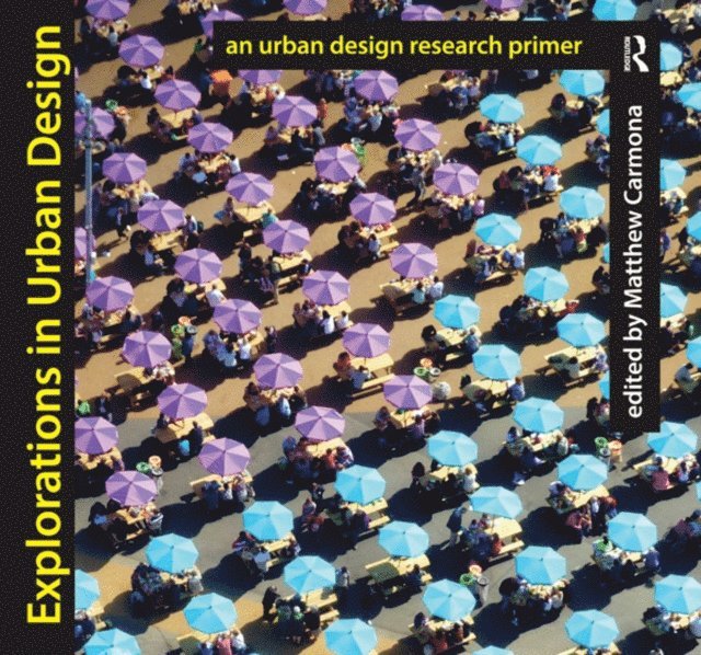 Matthew Carmona - Explorations in Urban Design, E-bok