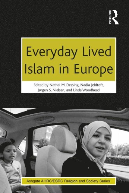 Linda Woodhead, Nadia Jeldtoft, Nathal M. Dessing - Everyday Lived Islam in Europe, E-bok