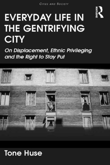 Tone Huse - Everyday Life in the Gentrifying City, E-bok