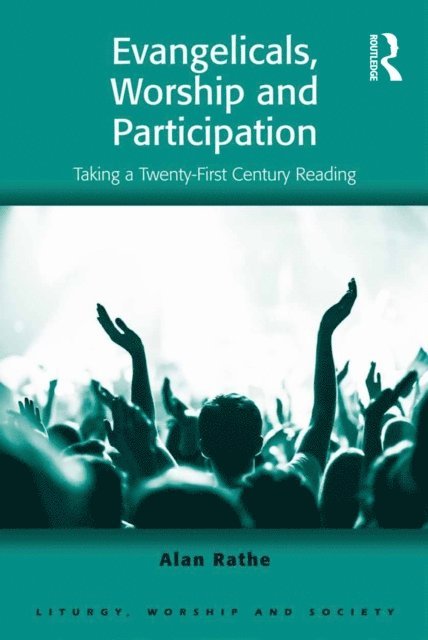 Alan Rathe - Evangelicals, Worship and Participation, E-bok