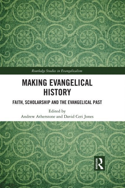 David Ceri Jones, Andrew Atherstone - Making Evangelical History, E-bok