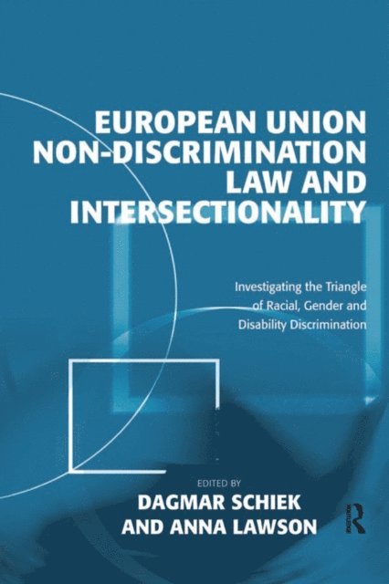 Anna Lawson, Dagmar Schiek - European Union Non-Discrimination Law and Intersectionality, E-bok