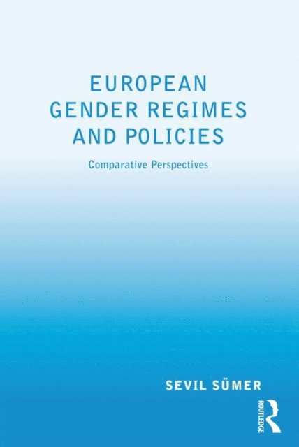 Sevil Sumer - European Gender Regimes and Policies, E-bok