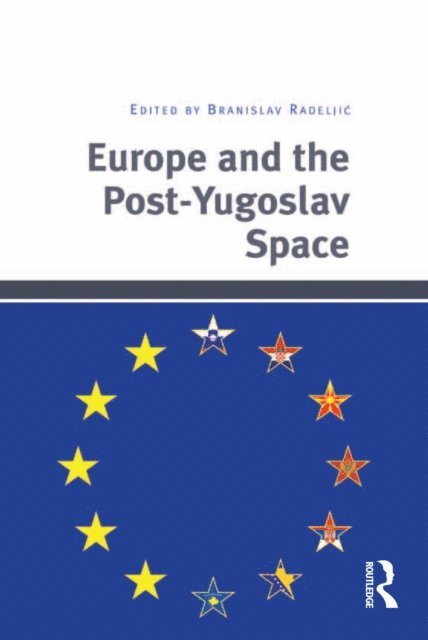 Branislav Radeljic - Europe and the Post-Yugoslav Space, E-bok