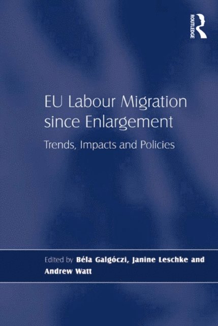Janine Leschke, Bela Galgoczi - EU Labour Migration since Enlargement, E-bok