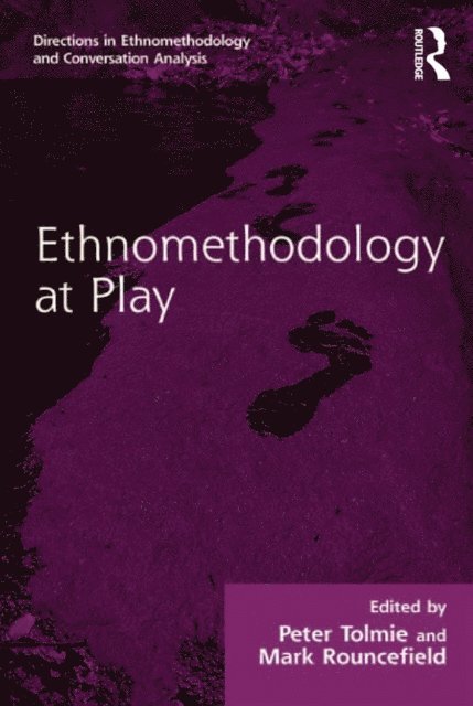 Mark Rouncefield, Peter Tolmie - Ethnomethodology at Play, E-bok