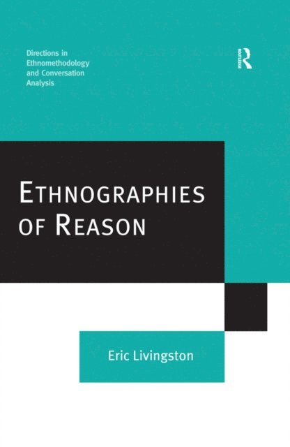 Eric Livingston - Ethnographies of Reason, E-bok